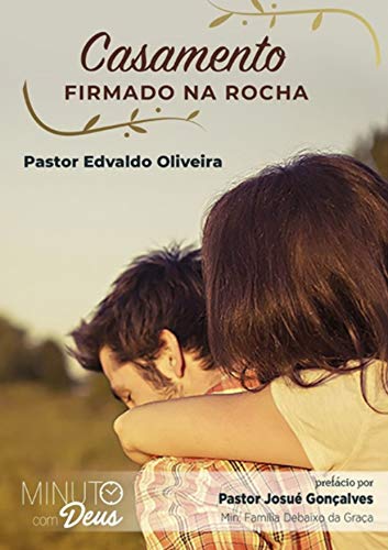 Casamento firmado na Rocha - Minuto com Deus: Pastor Edvaldo Oliveira