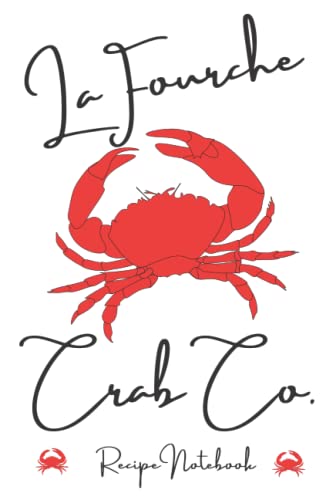 LaFourche Crab Co. Recipe Notebook :: Seafood Recipes Book ~ Southern Recipes Book ~ Cook Book for Your Own Recipes Book ~ Cookbook to Write In