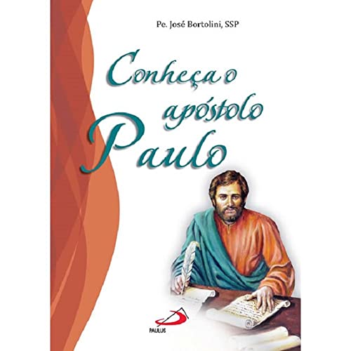 Conheça o apóstolo Paulo: