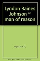 Lyndon Baines Johnson, Man of Reason B00CP8RWVK Book Cover