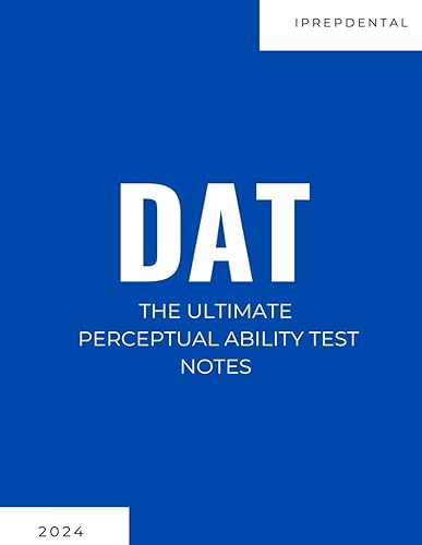 2024-2025 DAT Perceptual Ability Test (PAT) Notes: Your Comprehensive Guide to a Perfect Score on the Dental Admissions Test