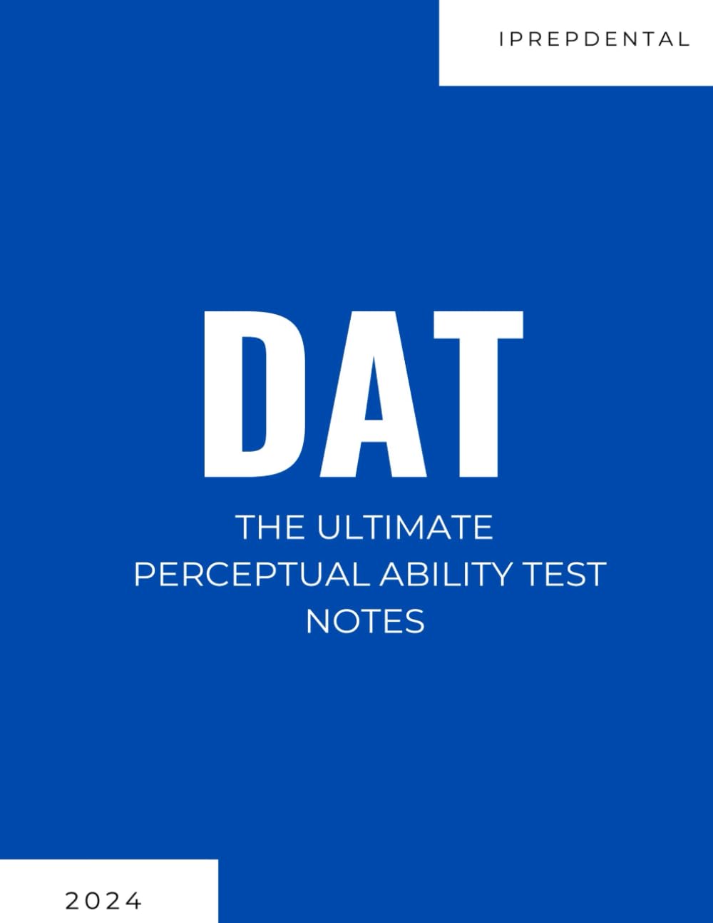 2024-2025 DAT Perceptual Ability Test (PAT) Notes: Your Comprehensive Guide to a Perfect Score on the Dental Admissions Test