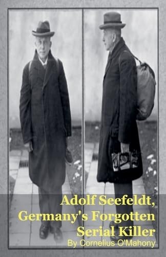 Adolf Seefeldt, Germany's Forgotten Serial Killer