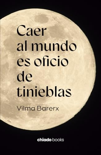 Portada de Caer al Mundo Es Oficio de Tinieblas