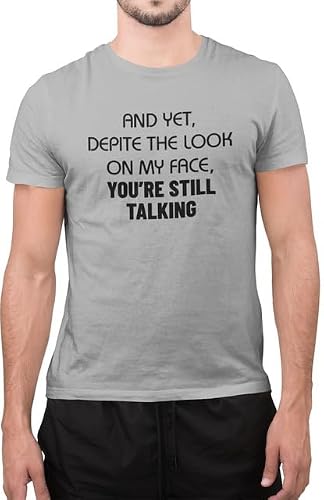 Graphic Impact Boys Grey Funny And Yet Despite The Look On My Face You're Still Talking Sarcastic Mean Rude Slogan Humor Tee For Kids Teen Adults Unisex T-Shirt(Xl, )