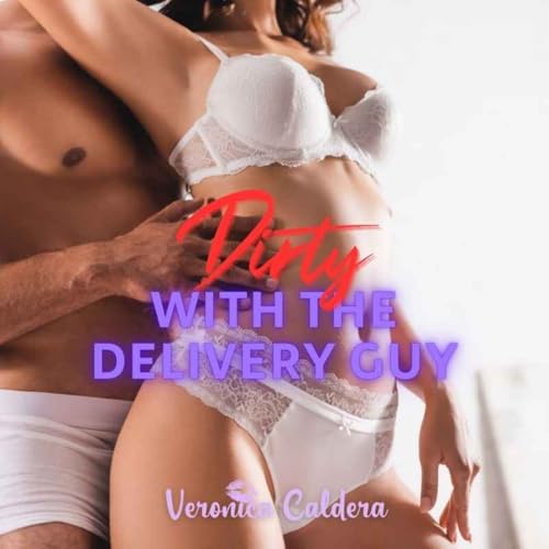 Ep. 5: Dirty with the Delivery Guy