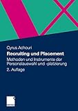 Recruiting und Placement: Methoden und Instrumente der Personalauswahl und -Platzierung (G...