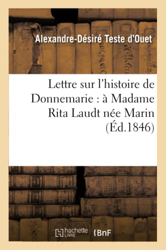 Lettre Sur l'Histoire de Donnemarie: À Madame Rita Laudt Née Marin (French Edition)