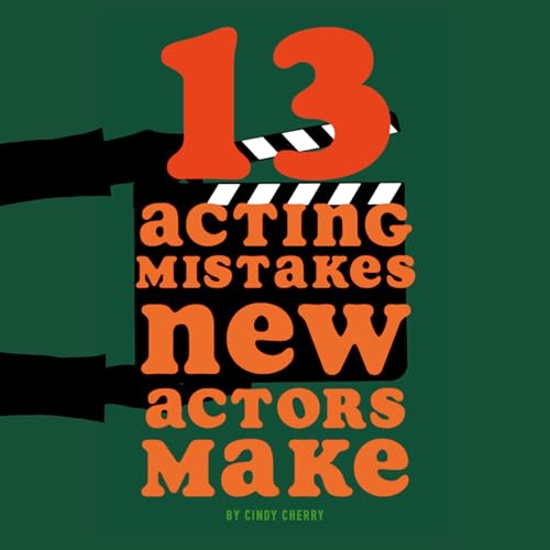 13 Acting Mistakes New Actors Make (By Cindy Cherry) episode artwork