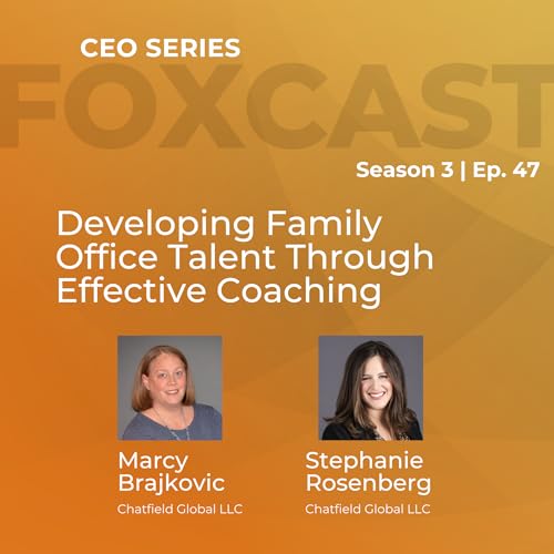 Developing Family Office Talent Through Effective Coaching with Marcy Brajkovic and Stephanie Rosenberg