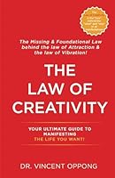 THE LAW OF CREATIVITY - YOUR ULTIMATE GUIDE TO MANIFESTING THE LIFE YOU WANT.: The Missing & Foundational Law Behind the Law of Attraction and the Law of Vibration. (DESIRE 2 REALITY) B0F5Q2Y5WL Book Cover