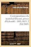  Correspondance du maréchal Davout, prince d\'Eckmühl : 1801-1815. 2 (Éd.1885)