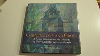 Unknown Binding Cornerstone and Grove A Portrait in Architecture and Landscape of Emory's Birthplace in Oxford, Georgia Book