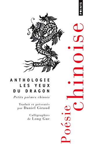 Les yeux du dragon: Petits poèmes chinois, édition...