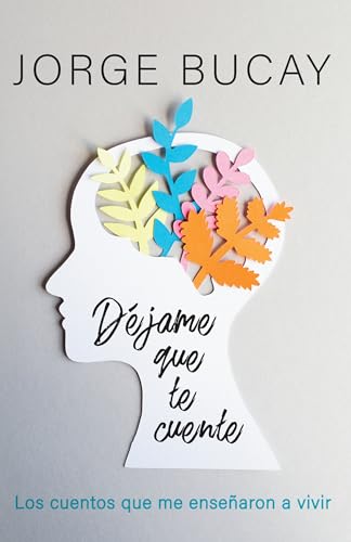 Déjame que te cuente / Let Me Tell You: Los cuentos que me enseñaron a vivir (Spanish Edition)
