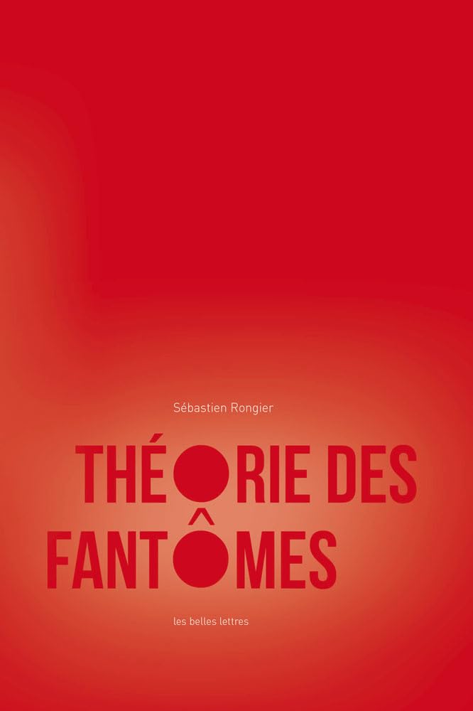 Théorie des fantômes: Pour une archéologie des images