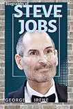  STEVE JOBS: The Mind Behind Apple: How Steve Jobs Transformed Technology, Design, and Culture