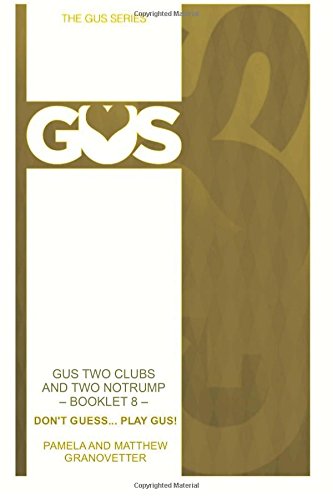 GUS Two Clubs and Two Notrump: Part of the GUS relay bridge system: Volume 8