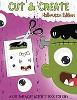 Cut And Create: Halloween Edition: A Cut And Paste Activity Book For Kids B0DDPS6G4C Book Cover