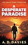 A Desperate Paradise: An Adam Park Thriller