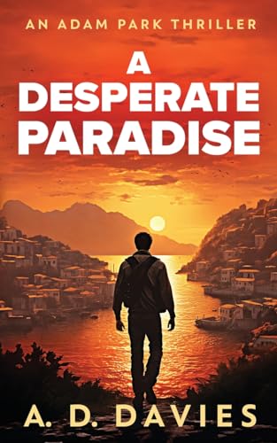 A Desperate Paradise: An Adam Park Thriller