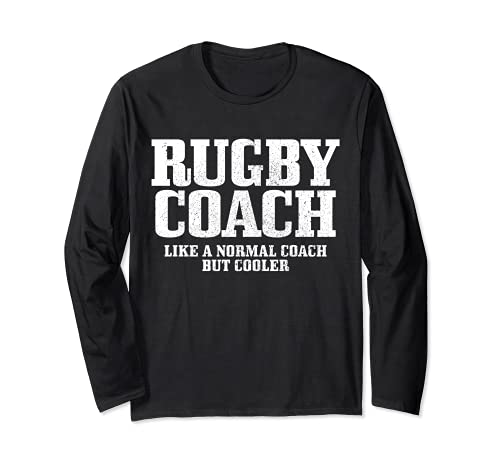 Rugby Coach Like A Normal Coach But Much Cooler Funny Rugby Long Sleeve T-Shirt, Black
