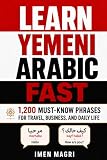 Learn Yemeni Arabic Fast: 1,200 Must-Know Phrases for Travel, Business, and Daily Life