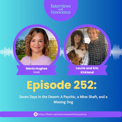 Episode 252 - Seven Days in the Desert: A Psychic, a Mine Shaft, and a Missing Dog with Eric and Laurie Kirkland