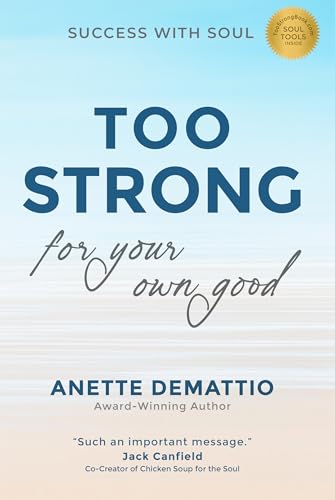 Too Strong For Your Own Good: Success With Soul