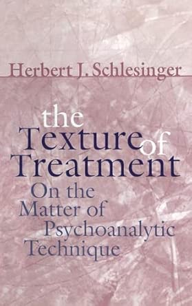 The Texture of Treatment: On the Matter of Psychoanalytic Technique book cover