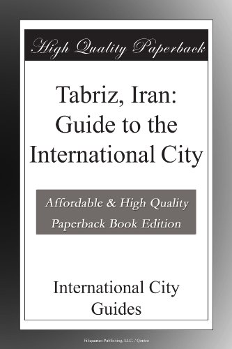Tabriz, Iran: Guide to the International City