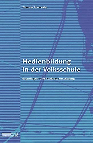 Medienbildung in der Volksschule: Grundlagen und konkrete Umsetzung (Livre en allemand)