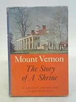 Mount Vernon: the Story of a Shrine; an Account of the Rescue and Rehabilitation of Washington's Home By the Mount Vernon Ladies' Association B00444ZCW4 Book Cover