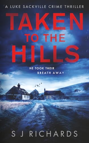 Taken To The Hills: A Fast-Paced British Crime Thriller (Luke Sackville Crime Thrillers)