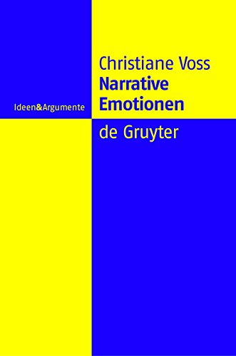 Narrative Emotionen: Eine Untersuchung über Möglichkeiten und Grenzen philosophischer Emotionstheorien (Ideen & Argumente) (German Edition)