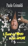 paolo grimaldi notaio  Il fiume del tempo e dell\'amore