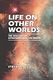 Life on Other Worlds: The 20Th-Century Extraterrestrial Life Debate