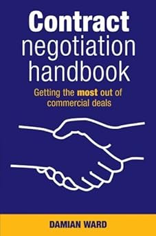 Contract Negotiation Handbook: Getting the Most Out of Commercial Deals by Damian Ward book cover
