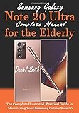 Samsung Galaxy Note 20 ULTRA Complete Manual for the Elderly: The Complete Illustrated, Practical Guide to Maximizing Your Samsung Galaxy Note 20 Ultra