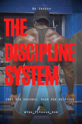 The Discipline System: Earn Your Physique Through Obedience: A Gamified