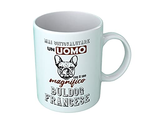 Tazza Bulldog Francese Tazza Uomo Bulldog Francese Mai sottovalutare un Uomo con il suo Magnifico Bulldog Francese Tazza Cani Divertente Regalo Amante Cani