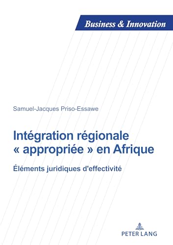 Intégration régionale « appropriée » en Afrique (Business and Innovation) (French Edition)