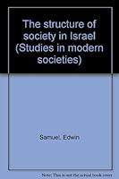 The structure of society in Israel (Studies in modern societies) B0006BVLSI Book Cover