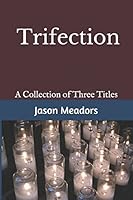 Trifection : A Collection of Three Titles 1980953457 Book Cover
