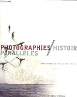 Photographies, histoires parallèles: Collection du musée Nicéphore Niépce 2850564133 Book Cover