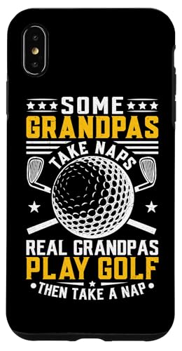 Some Grandpas Take Naps Real Grandpas Play Golf And Take A X}zP[X iPhone XS Max p