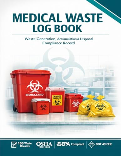 Medical Waste Log Book: Regulated Biohazard & Sharps Disposal Record | OSHA 29 CFR 1910.1030, EPA & DOT Compliant Tracker for Clinics and Labs