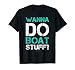 Wanna Do Boat Stuff Tshirt. Funny Cruise Shirts. Lake Party T-Shirt