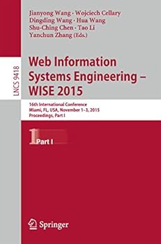 Paperback Web Information Systems Engineering - Wise 2015: 16th International Conference, Miami, Fl, Usa, November 1-3, 2015, Proceedings, Part I Book