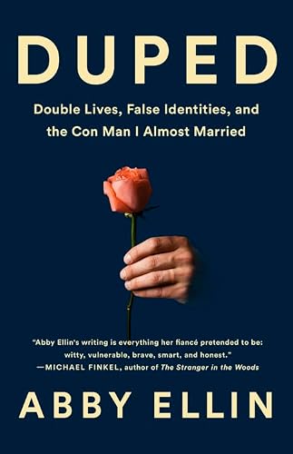 Duped: Double Lives, False Identities, and the Con Man I Almost Married